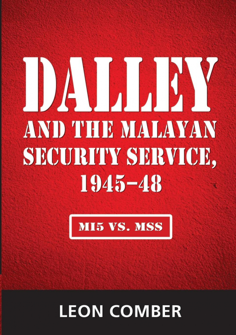 Dalley and the Malayan Security Service, 1945-48