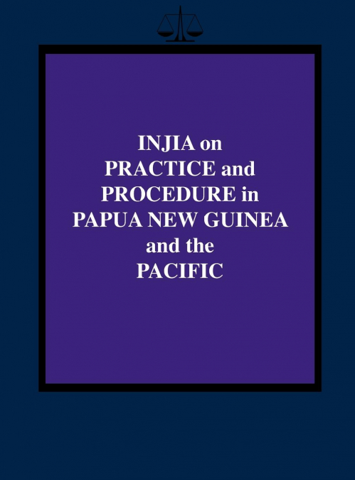 Injia on Practice and Procedure in Papua New Guinea and the Pacific