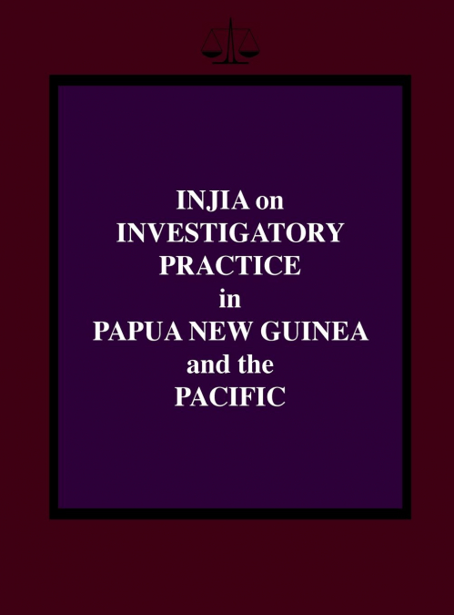 Injia on Investigatory Practice in Papua New Guinea and the Pacific