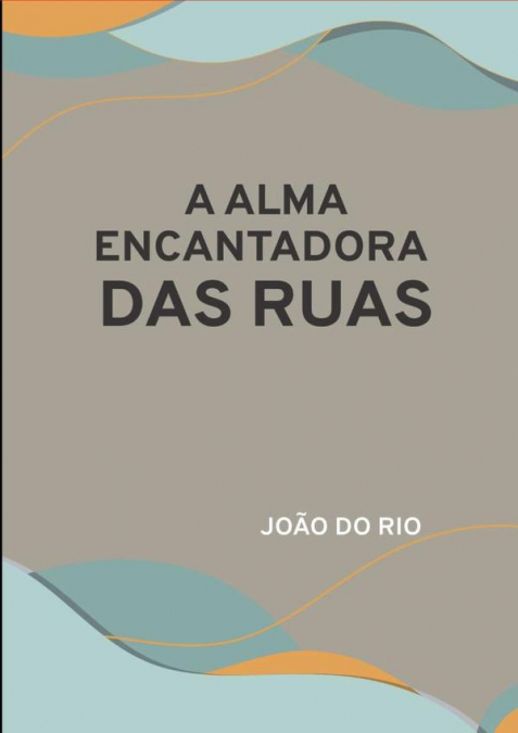 A Alma Encantadora Das Ruas