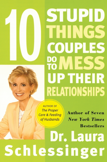 Ten Stupid Things Couples Do to Mess Up Their Relationships