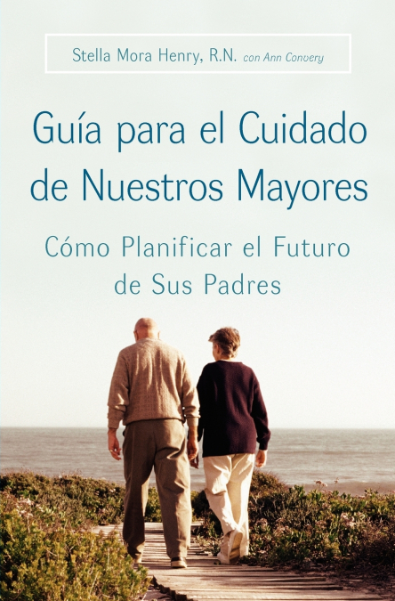 La Guia Para El Cuidado de Nuestros Mayores