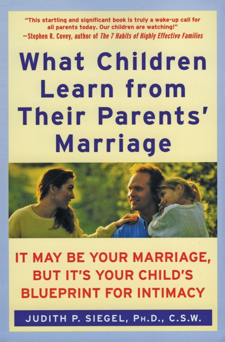 What Children Learn from Their Parents’ Marriage