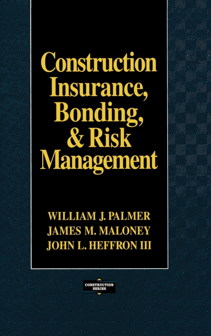 Construction Insurance, Bonding, and Risk Management