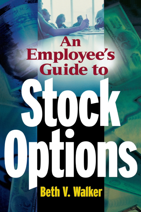 An Employee’s Guide to Stock Options