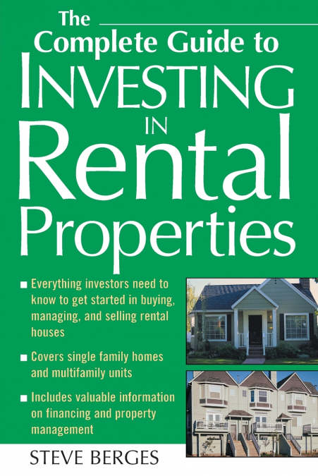 The Complete Guide to Investing in Rental Properties