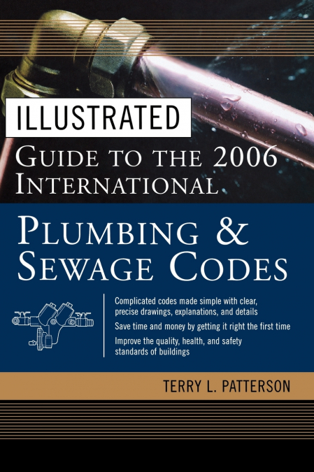 Illustrated Guide to the 2006 International Plumbing and Sewage Codes