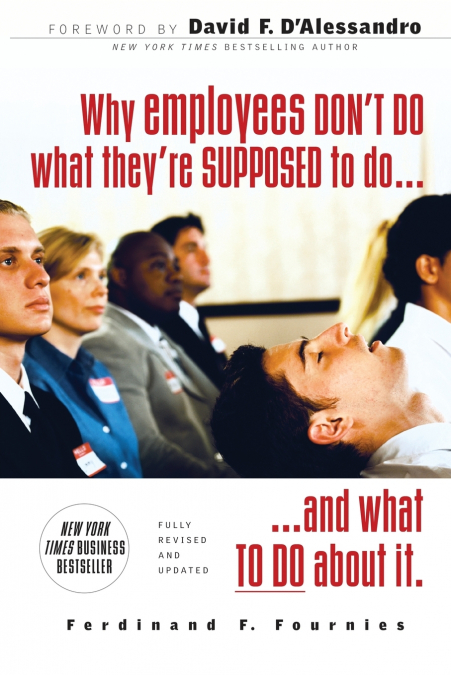 WHY EMPLOYEES DON’T DO WHAT THEY’RE SUPP