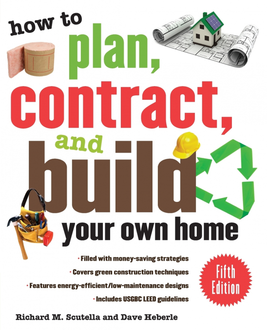 How to Plan, Contract, and Build Your Own Home, Fifth Edition