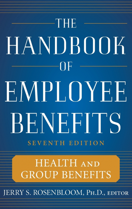 The Handbook of Employee Benefits