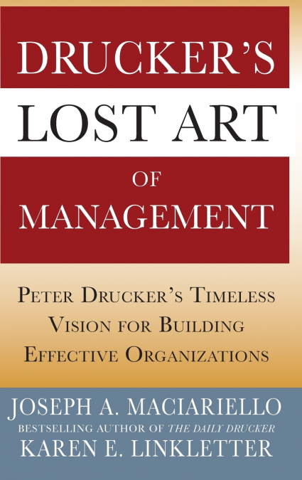 Drucker’s Lost Art of Management