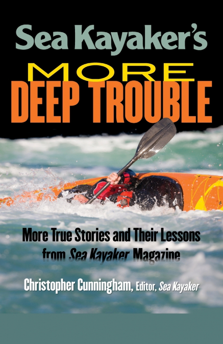 Sea Kayaker’s  More Deep Trouble