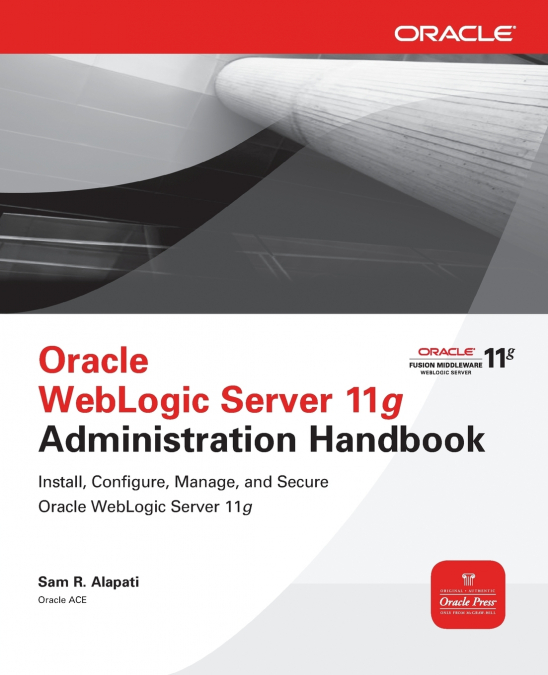 Oracle WebLogic Server 11g Administration Handbook
