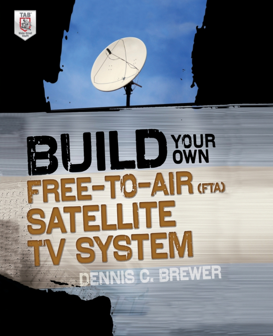 Build Your Own Free-to-Air (FTA) Satellite TV System