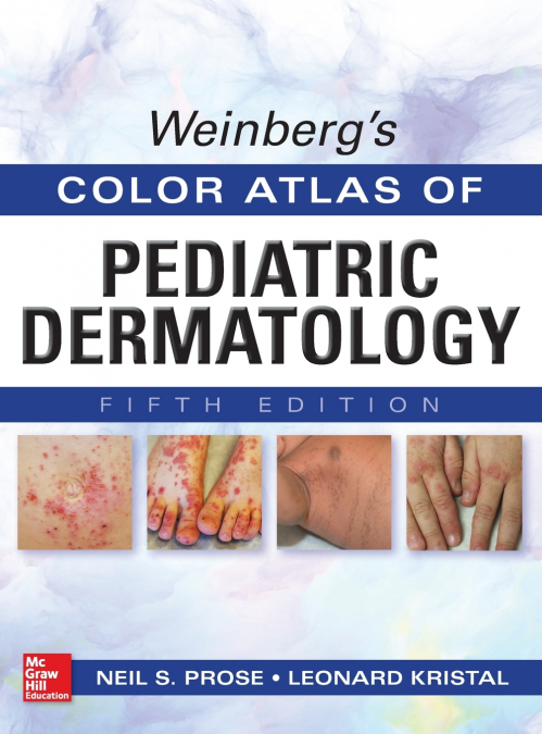 Weinberg’s Color Atlas of Pediatric Dermatology, Fifth Edition