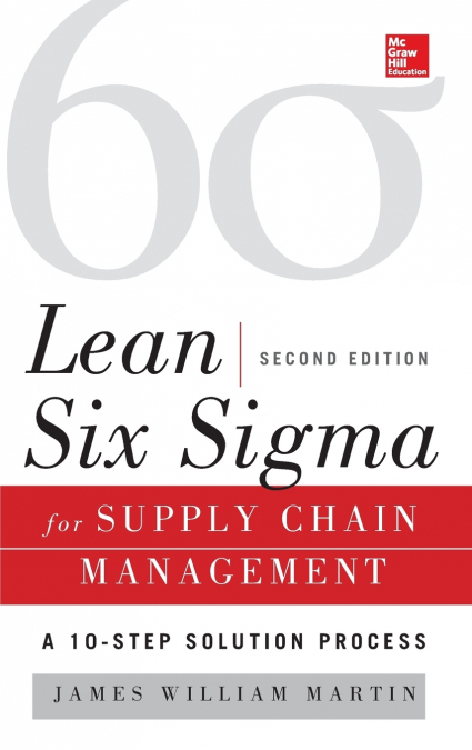 Lean Six Sigma for Supply Chain Management, Second Edition