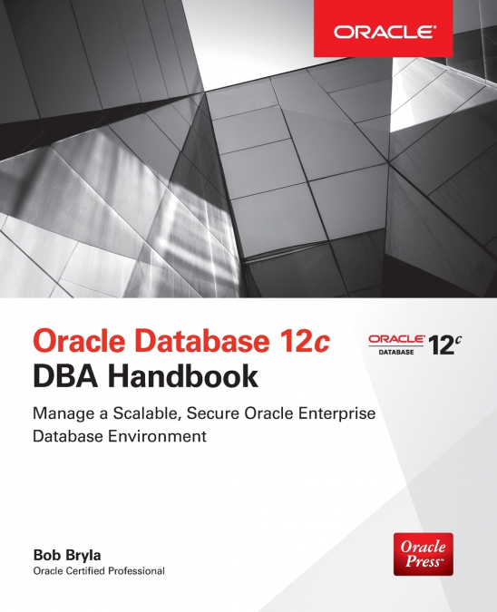 Oracle Database 12c DBA Handbook