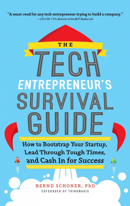 The Tech Entrepreneur’s Survival Guide