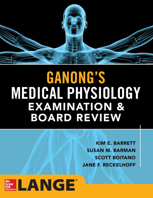 Ganong’s Physiology Examination and Board Review