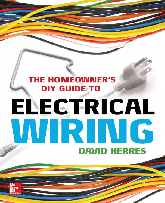 The Homeowner’s DIY Guide to Electrical Wiring