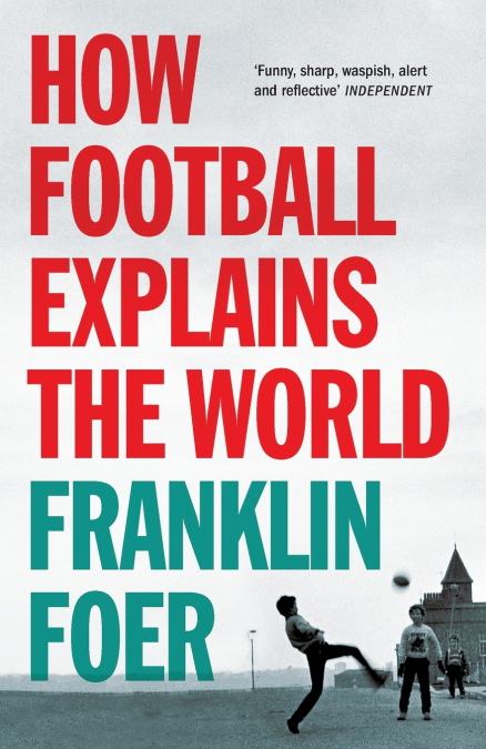 How Football Explains The World