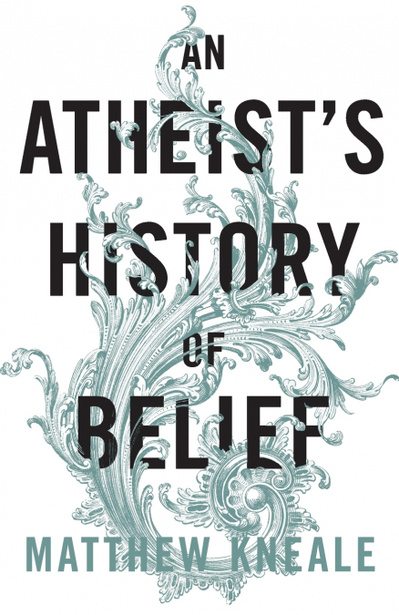 An Atheists History of Belief