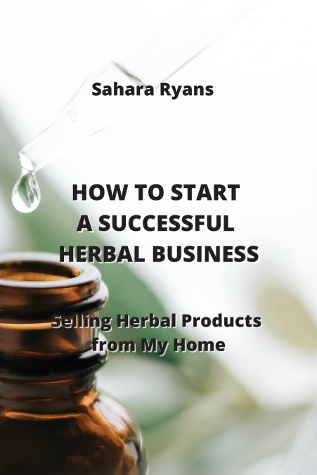 HOW TO START A SUCCESSFUL HERBAL BUSINESS