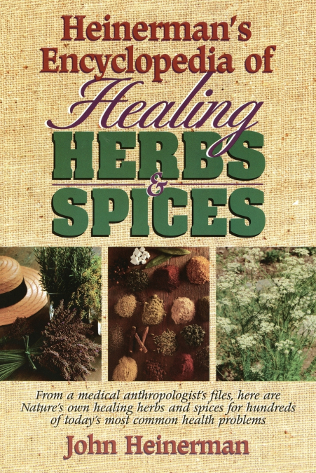 Heinerman’s Encyclopedia of Healing Herbs & Spices