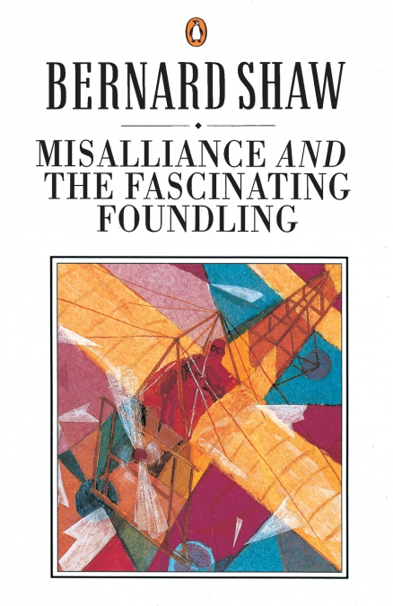 Misalliance and the Fascinating Foundlin