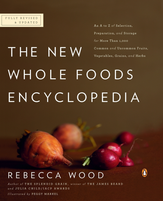 The New Whole Foods Encyclopedia