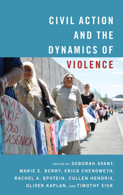 Civil Action and the Dynamics of Violence