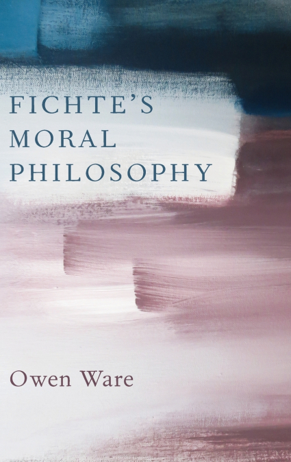 Fichte’s Moral Philosophy