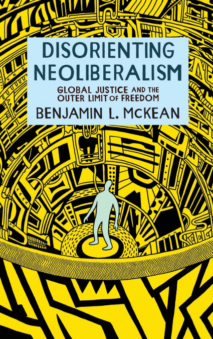 Disorienting Neoliberalism
