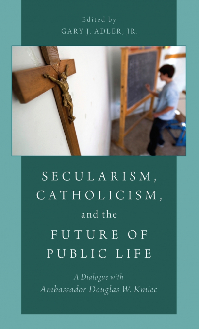 Secularism, Catholicism, and the Future of Public Life