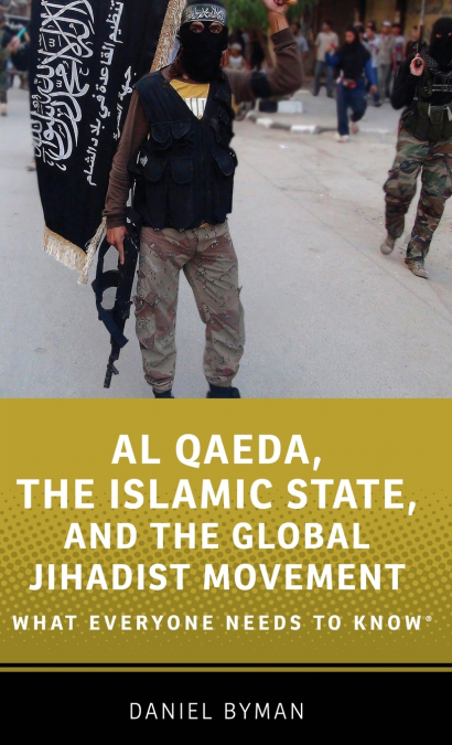 Al Qaeda, the Islamic State, and the Global Jihadist Movement