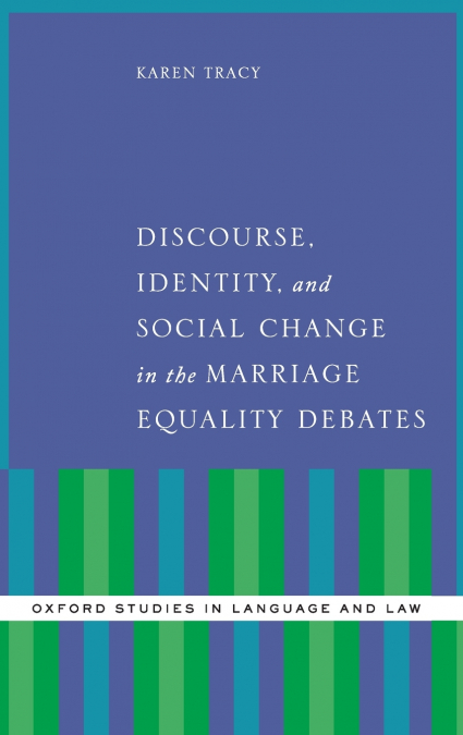 Discourse, Identity, and Social Change in the Marriage Equality Debates