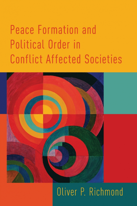 Peace Formation and Political Order in Conflict Affected Societies