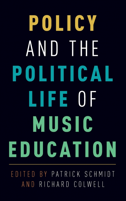 Policy and the Political Life of Music Education