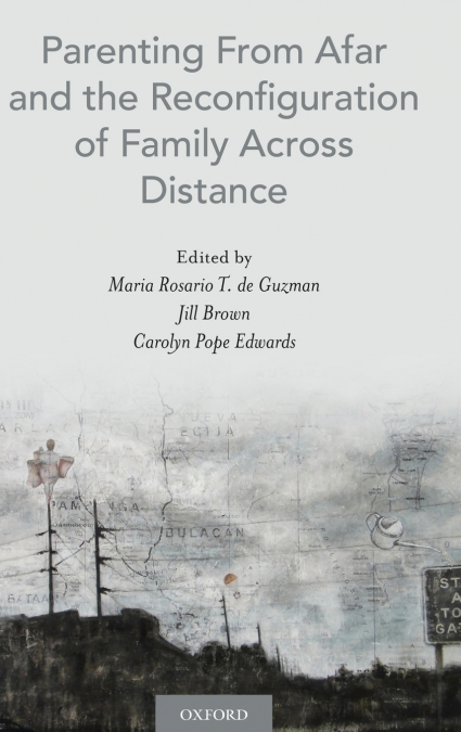Parenting from Afar and the Reconfiguration of Family Across Distance