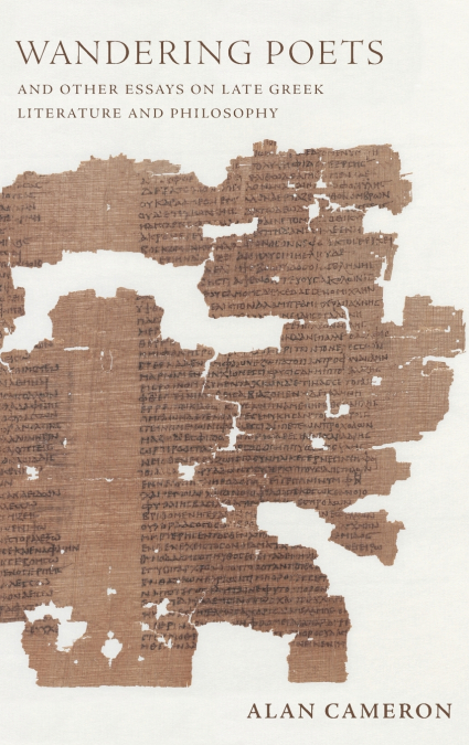 Wandering Poets and Other Essays on Late Greek Literature and Philosophy