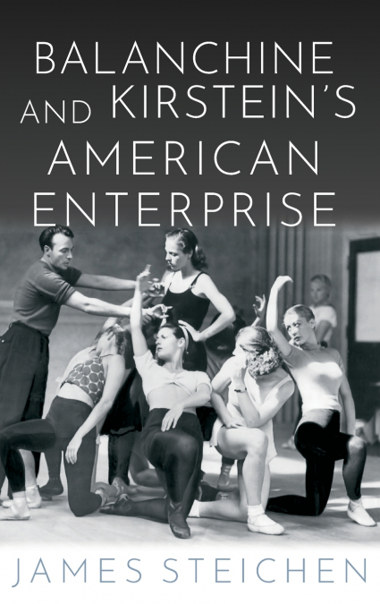 Balanchine and Kirstein’s American Enterprise