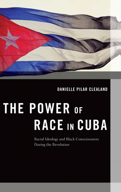 The Power of Race in Cuba