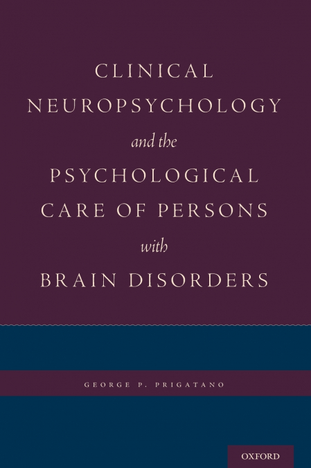 Clinical Neuropsychology and the Psychological Care of Persons with Brain Disorders