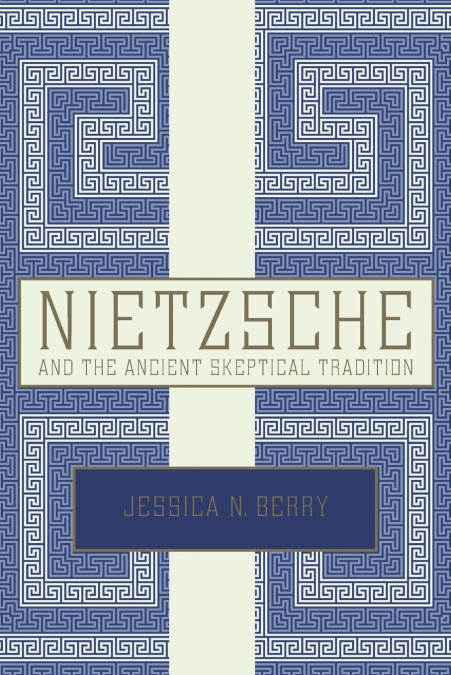 Nietzsche and the Ancient Skeptical Tradition