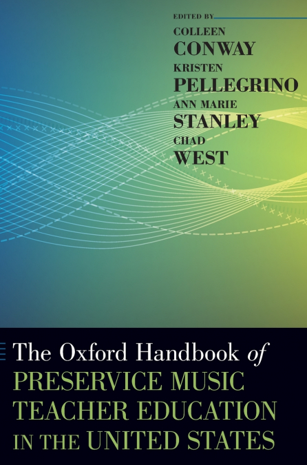 Oxford Handbook of Preservice Music Teacher Education in the United States