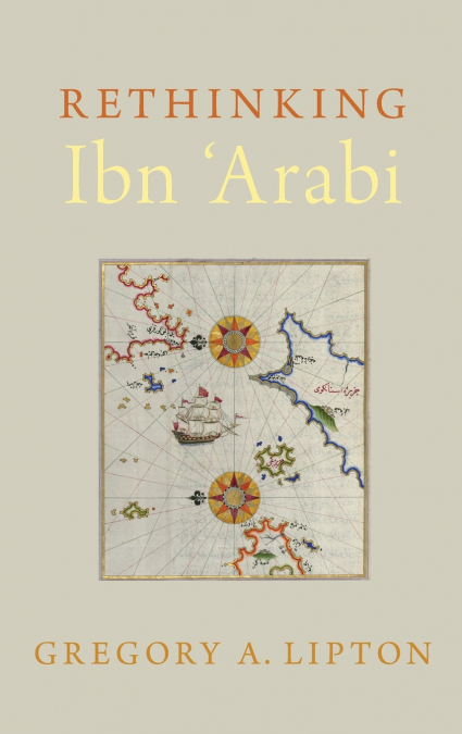 Rethinking Ibn ’Arabi