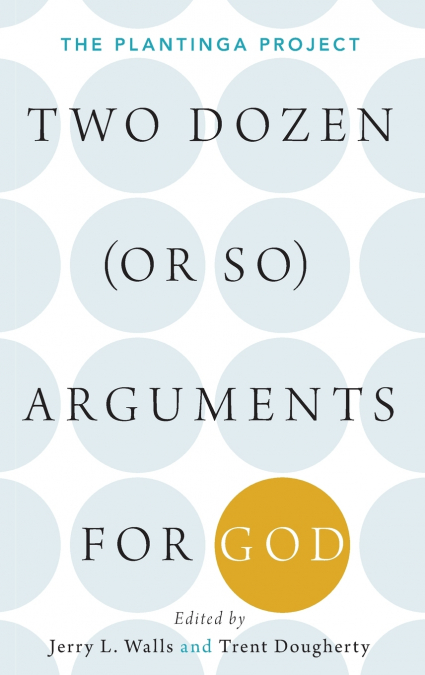 Two Dozen (or so) Arguments for God