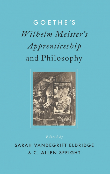 Goethe’s Wilhelm Meister’s Apprenticeship and Philosophy