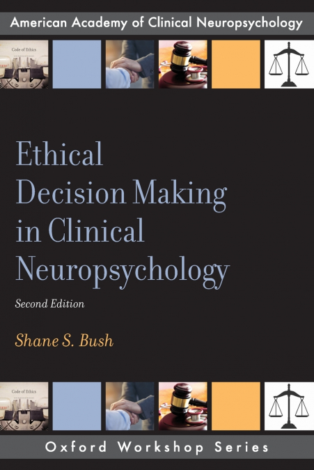 Ethical Decision Making in Clinical Neuropsychology