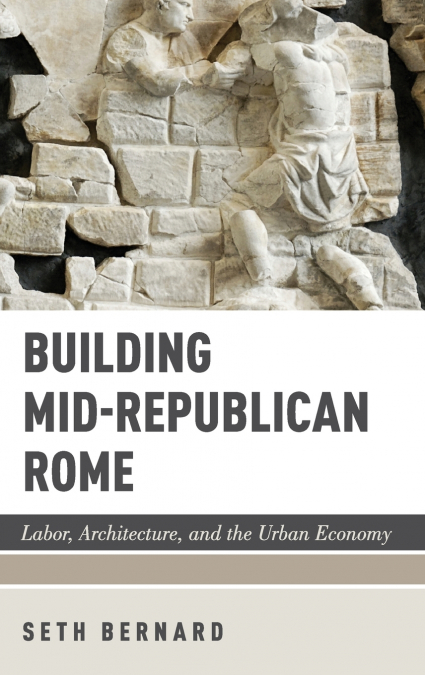 BUILDING MID-REPUBLICAN ROME C